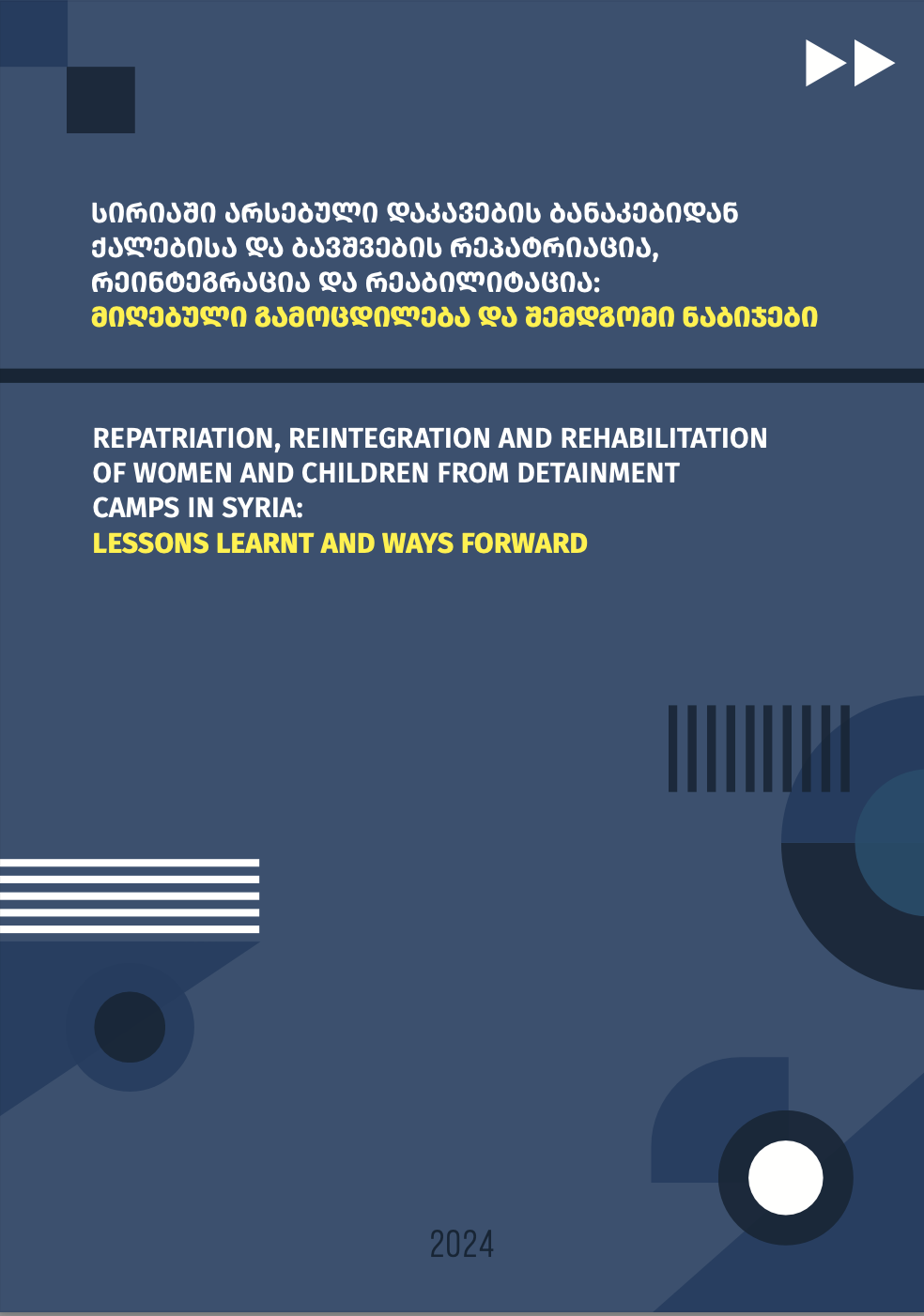 REPATRIATION, REINTEGRATION AND REHABILITATION OF WOMEN AND CHILDREN FROM DETAINMENT CAMPS IN SYRIA: LESSONS LEARNT AND WAYS FORWARD